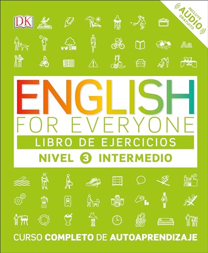 English for Everyone: Nivel 3: Intermedio, Libro de Ejercicios: Curso completo de autoaprendizaje (DK English for Everyone)